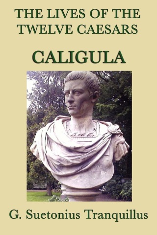 Cover image: The Lives of the Twelve Caesars: Caligula 9781617205323.0