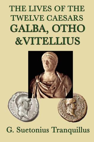 Cover image: The Lives of the Twelve Caesars: Galba, Otho, Vitellius 9781635961539.0