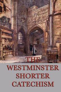 Cover image: The Westminster Shorter Catechism 9781617208058.0