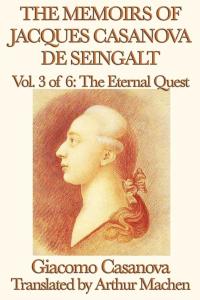 Cover image: The Memoirs of Jacques Casanova de Seingalt Volume 3: The Eternal Quest 9789389422061.0