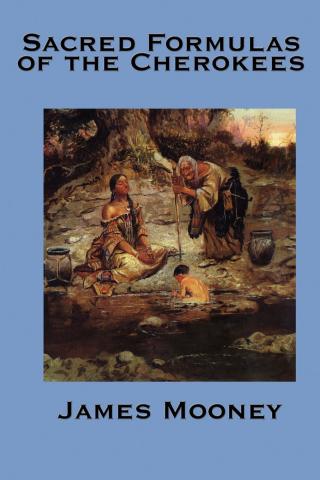 Cover image: The Sacred Formulas of the Cherokee 9781375012447.0