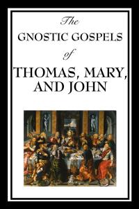Cover image: The Gnostic Gospels of Thomas, Mary & John 9781604597189.0