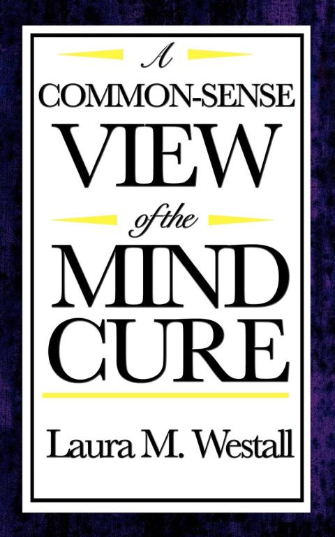 A Common Sense View of the Mind Cure - FULL INSTANT DOWNLOAD | PDF DOCX EPUB