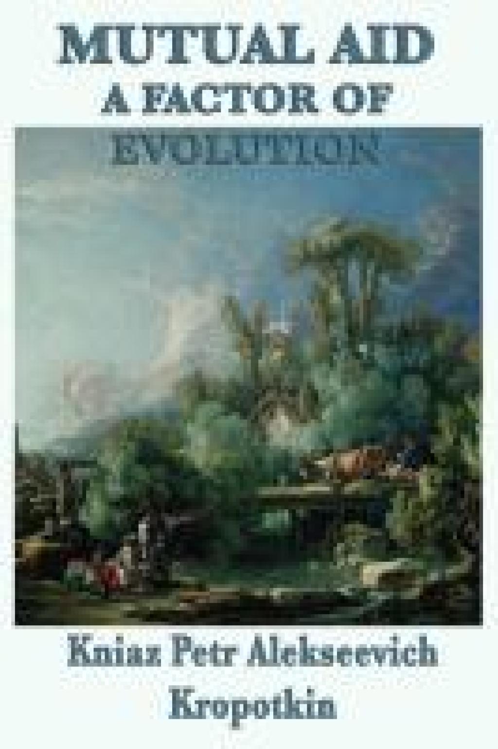 Mutual Aid A Factor of Evolution