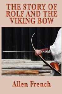 Cover image: The Story of Rolf and the Viking Bow 9781546327554.0