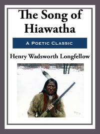 Cover image: The Song of Hiawatha 9780486447957.0