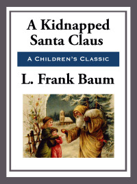 Cover image: A Kidnapped Santa Claus 9781535330855.0