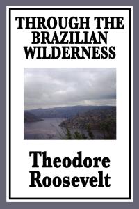 Cover image: Through the Brazilian Wilderness 9780815410959