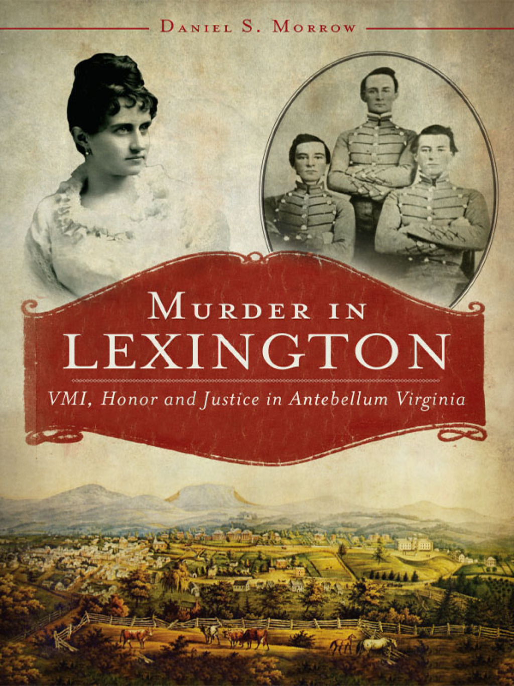 Murder in Lexington VMI, Honor and Justice in Antebellum Virginia