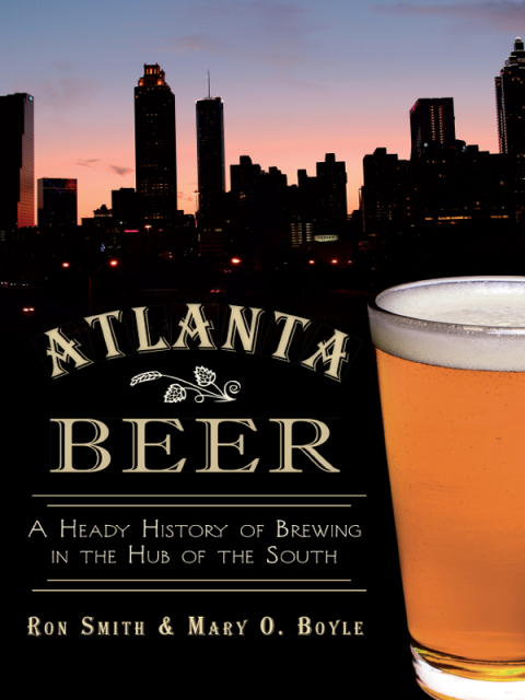 Atlanta Beer: A Heady History of Brewing in the Hub of the South - FULL INSTANT DOWNLOAD | PDF DOCX EPUB