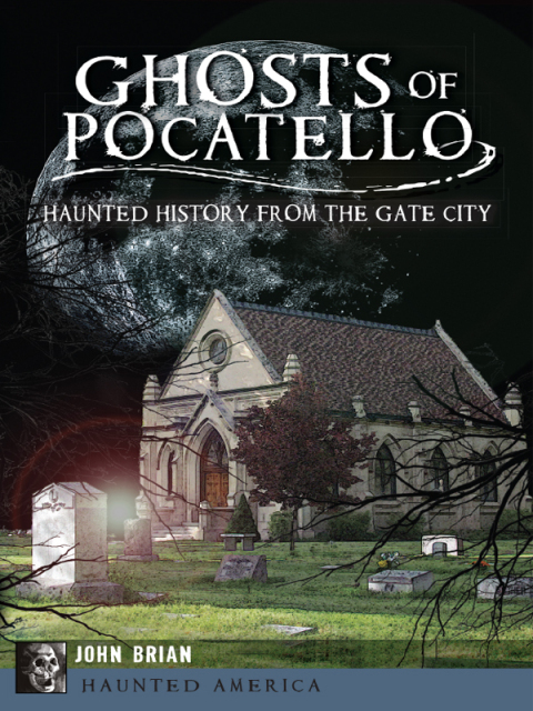 Ghosts of Pocatello: Haunted History from the Gate City - FULL INSTANT DOWNLOAD | PDF DOCX EPUB