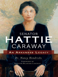 Cover image: Senator Hattie Caraway 9781609499686