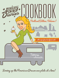 Imagen de portada: Trailer Food Diaries Cookbook: Portland Edition, Volume 1 9781609499716