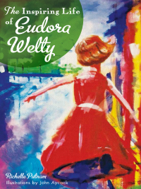 表紙画像: The Inspiring Life of Eudora Welty 9781626190009