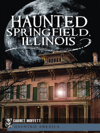 Imagen de portada: Haunted Springield, Illinois 9781609492571