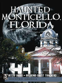 Immagine di copertina: Haunted Monticello, Florida 9781609493110