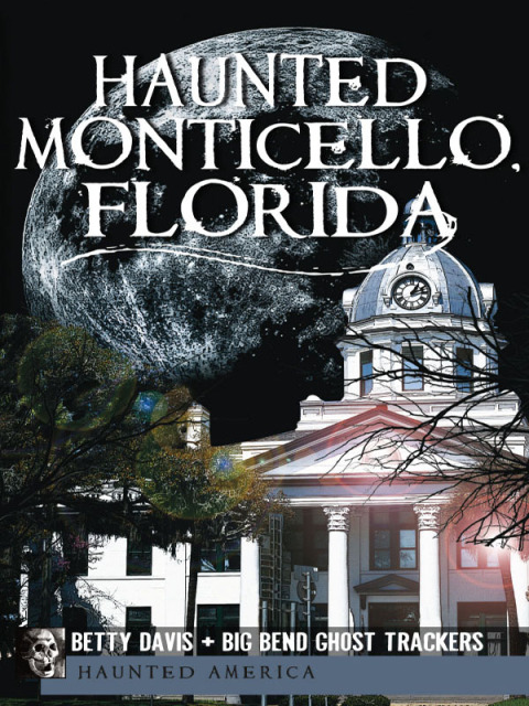Haunted Monticello, Florida - FULL INSTANT DOWNLOAD | PDF DOCX EPUB