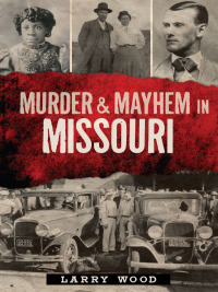 Cover image: Murder & Mayhem in Missouri 9781626190337
