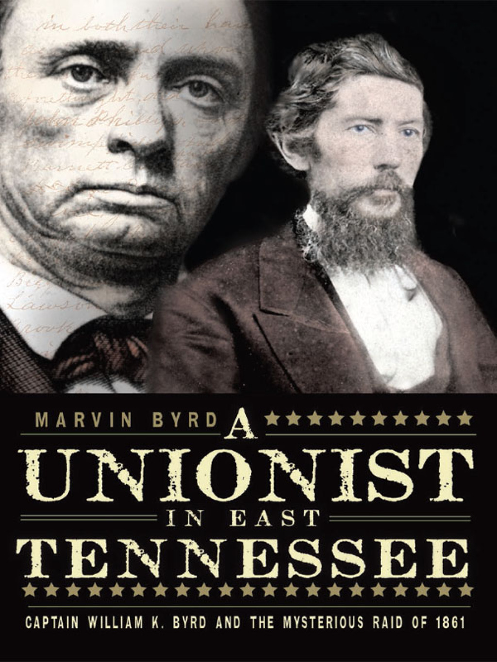 A Unionist in East Tennessee Captain William K. Byrd and the Mysterious Raid of 1861