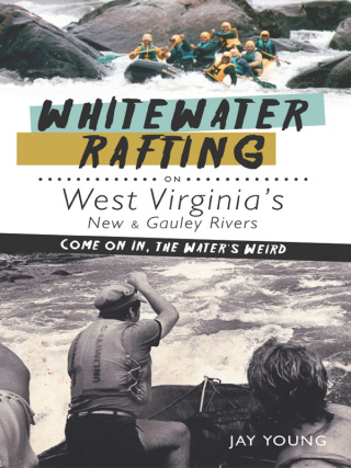 Cover image: Whitewater Rafting on West Virginia's New & Gauley Rivers 9781609492465