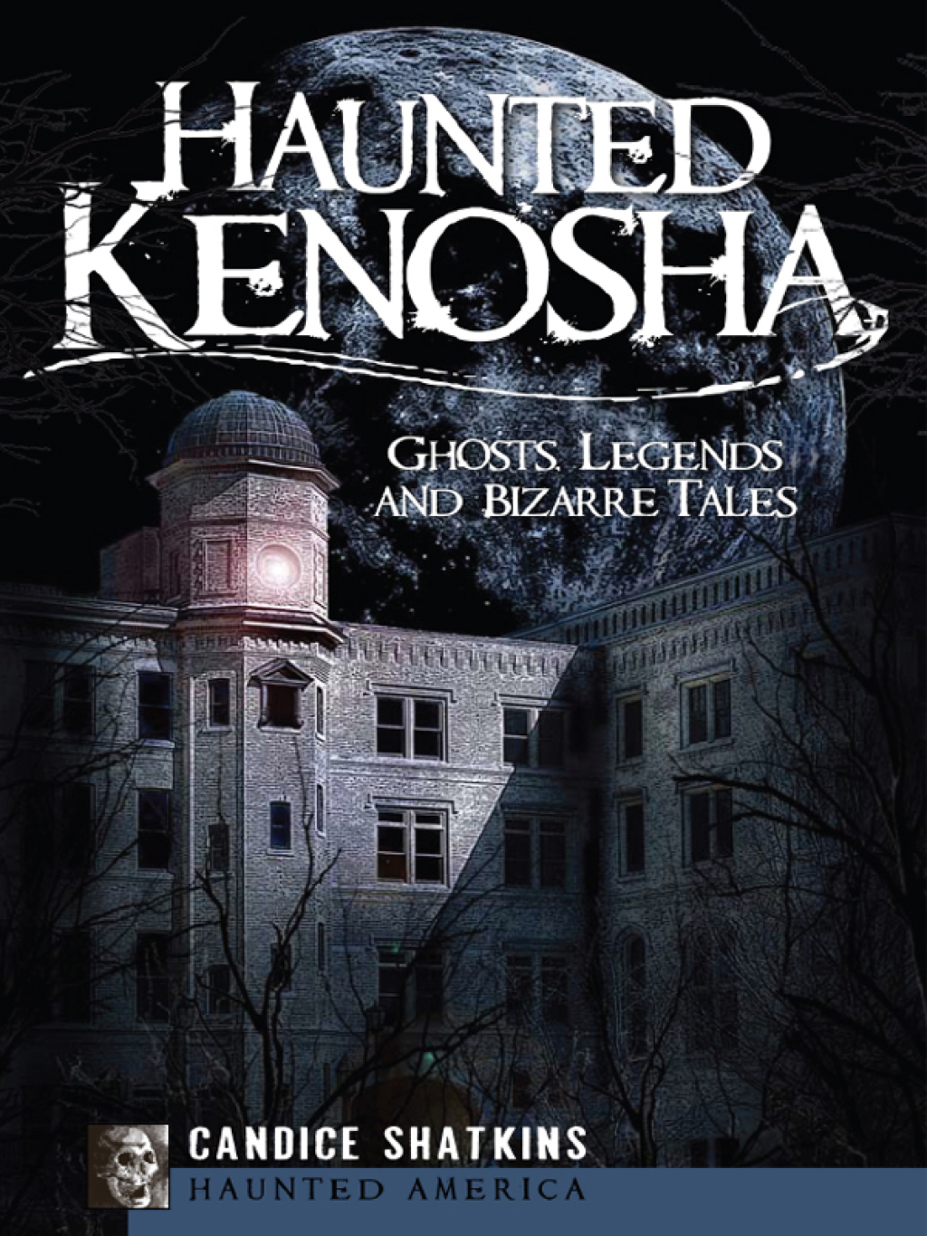 Haunted Kenosha Ghosts, Legends and Bizarre Tales