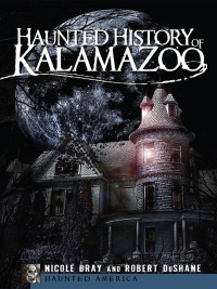 Omslagafbeelding: Haunted History of Kalamazoo 9781596297098