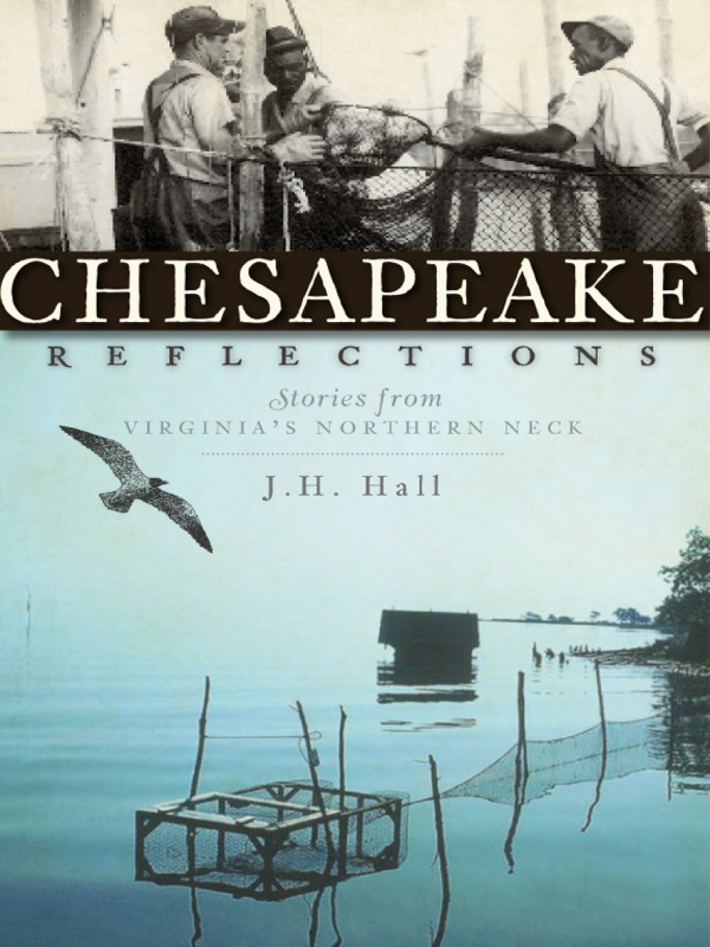 Chesapeake Reflections Stories from Virginia’s Northern Neck