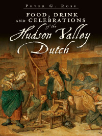Omslagafbeelding: Food, Drink and Celebrations of the Hudson Valley Dutch 9781596295957