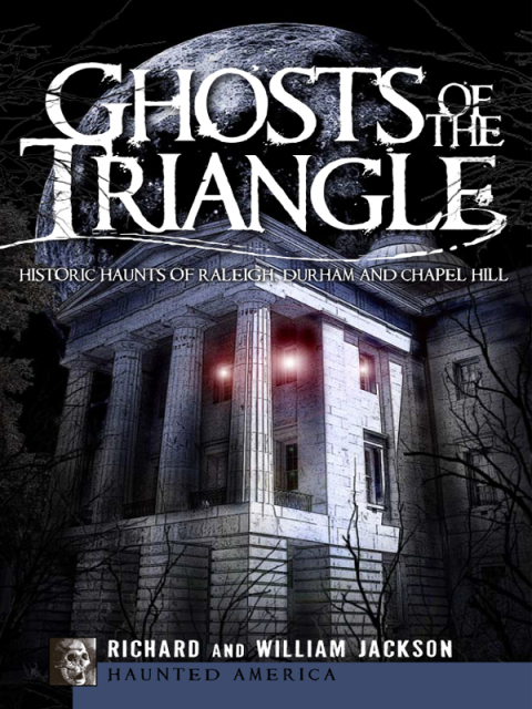 Ghosts of the Triangle: Historic Haunts of Raleigh, Durham and Chapel Hill - FULL INSTANT DOWNLOAD | PDF DOCX EPUB