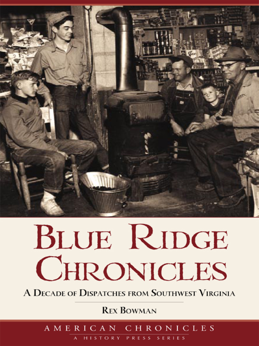 Blue Ridge Chronicles A Decade of Dispatches from Southwest Virginia
