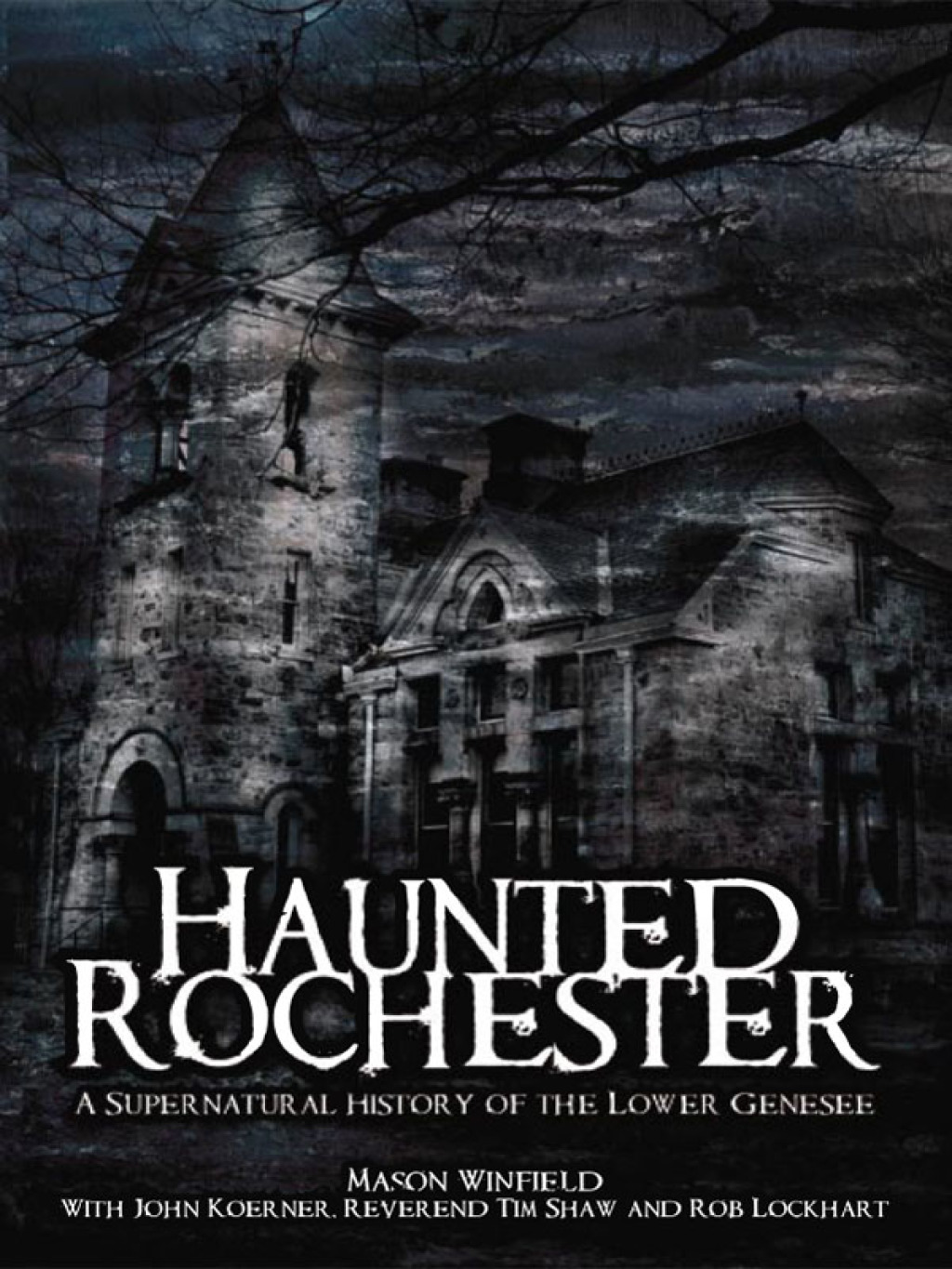 Haunted Rochester A Supernatural History of the Lower Genesee