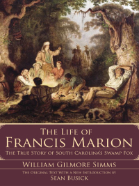 Imagen de portada: The Life of Francis Marion 9781596292635
