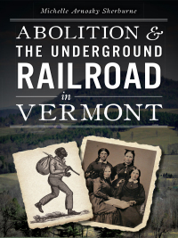 Omslagafbeelding: Abolition & the Underground Railroad in Vermont 9781626190382