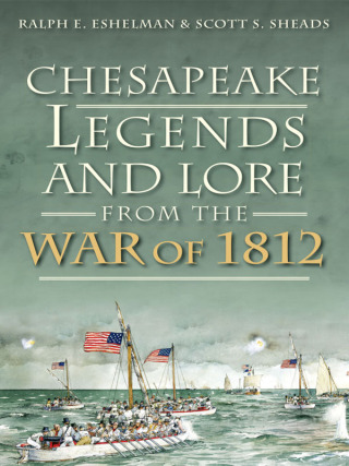 Imagen de portada: Chesapeake Legends and Lore from the War of 1812 9781626190719