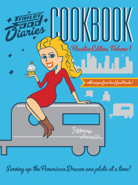 Cover image: Trailer Food Diaries Cookbook: Houston Edition, Volume I 9781626190870