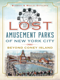 صورة الغلاف: Lost Amusement Parks of New York City 9781626191037