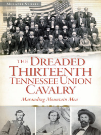 Titelbild: The Dreaded Thirteenth Tennessee Union Cavalry 9781626191129