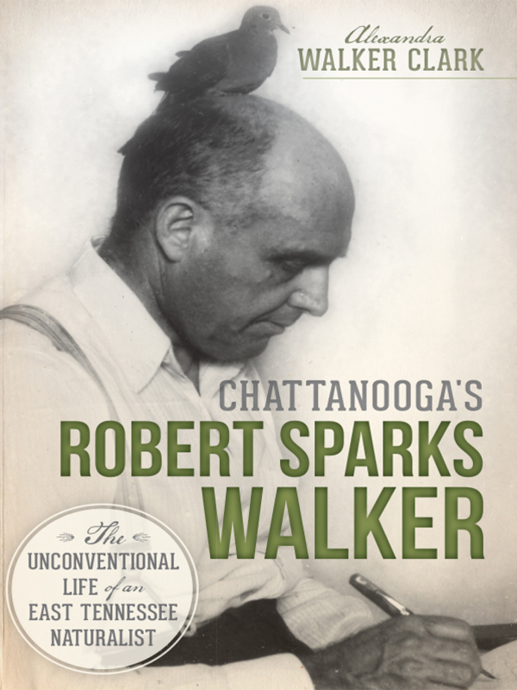 Chattanooga’s Robert Sparks Walker The Unconventional Life of an East Tennessee Naturalist