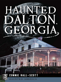 表紙画像: Haunted Dalton, Georgia 9781609497897