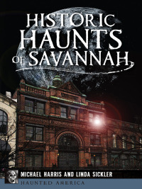 Imagen de portada: Historic Haunts of Savannah 9781626191952