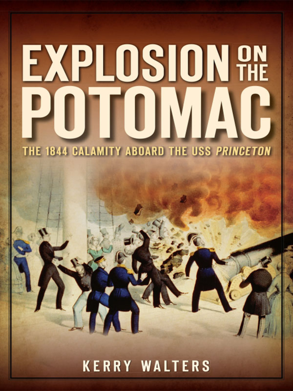 Explosion on the Potomac The 1844 Calamity Aboard the USS Princeton