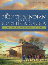 Imagen de portada: The French & Indian War in North Carolina 9781609498870