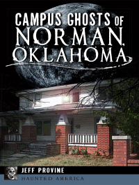 表紙画像: Campus Ghosts of Norman, Oklahoma 9781626192126