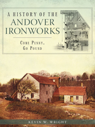 表紙画像: A History of the Andover Ironworks 9781626192188