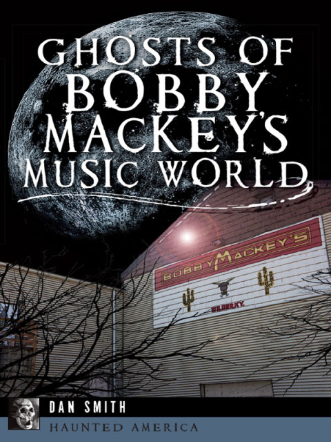 Ghosts of Bobby Mackey's Music World - FULL INSTANT DOWNLOAD | PDF DOCX EPUB