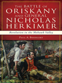 Imagen de portada: The Battle of Oriskany and General Nicholas Herkimer 9781626192249
