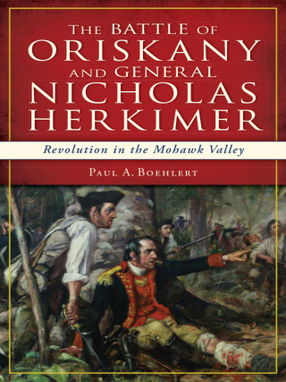 Cover image: The Battle of Oriskany and General Nicholas Herkimer 9781626192249