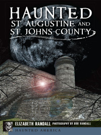 Imagen de portada: Haunted St. Augustine and St. John's County 9781626192263