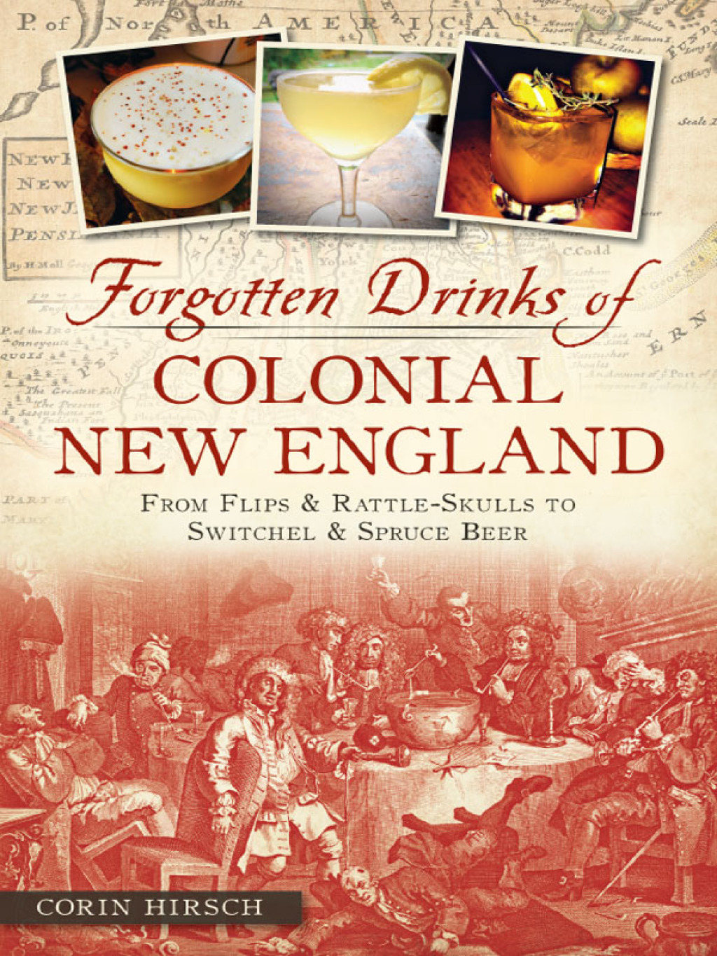 Forgotten Drinks of Colonial New England From Flips & Rattle-Skulls to Switchel & Spruce Beer