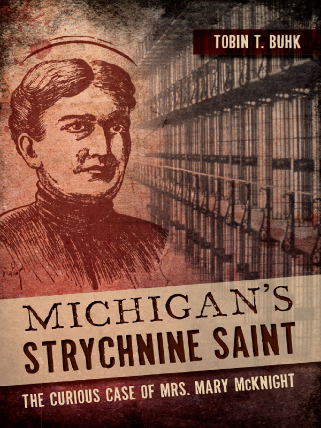 Michigan’s Strychnine Saint The Curious Case of Mrs. Mary McKnight
